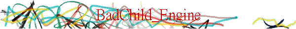 BadChild_Engine